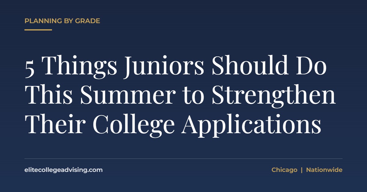 This summer: 5 Things Juniors Should Do This Summer to Strengthen Their College Applications