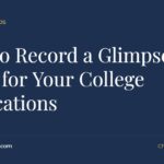 Glimpse video: How to Record a Glimpse Video for Your College Applications