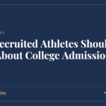 Recruited athletes: What Recruited Athletes Should Know About College Admission